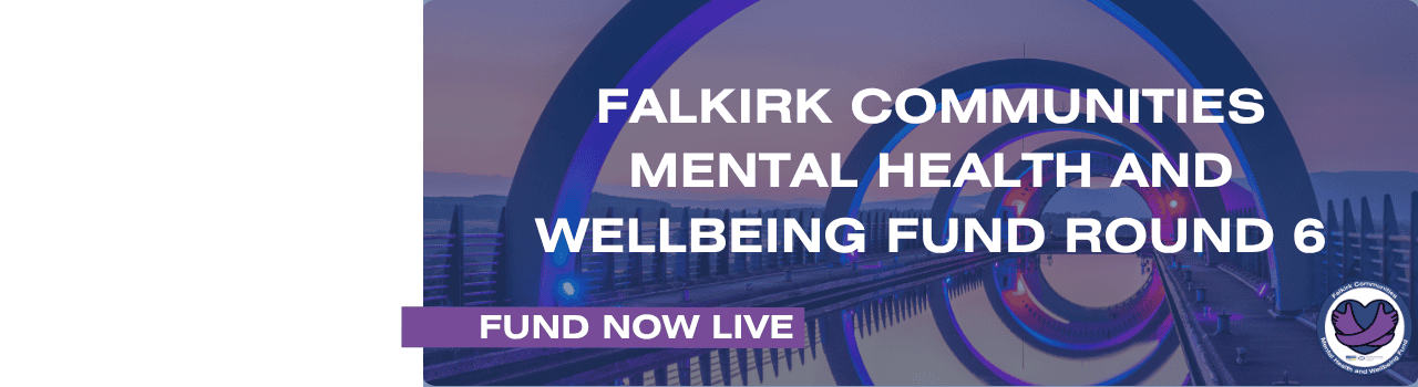 Falkirk Communities Mental Health and Wellbeing Fund Round 6