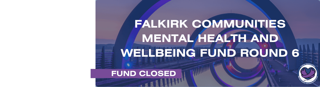 Falkirk Communities Mental Health and Wellbeing Fund Round 6